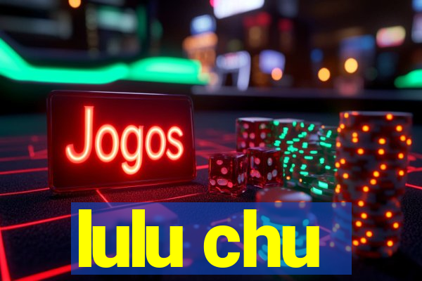 lulu chu